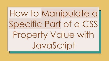How to Manipulate a Specific Part of a CSS Property Value with JavaScript
