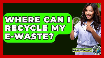 Where Can I Recycle My E-waste? - Earth Science Answers