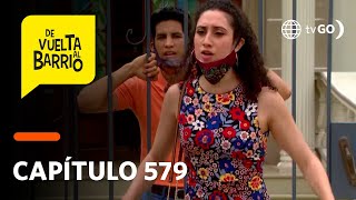 De Vuelta al Barrio 4: Estela y Betty discutieron por el amor de Beto (Capítulo 579)