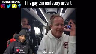 GUY NAILS EVERY ACCENT REACTION!!!