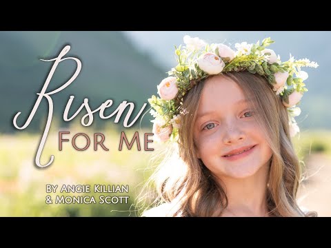RISEN FOR ME - Children's Easter Song by Angie Killian & Monica Scott
