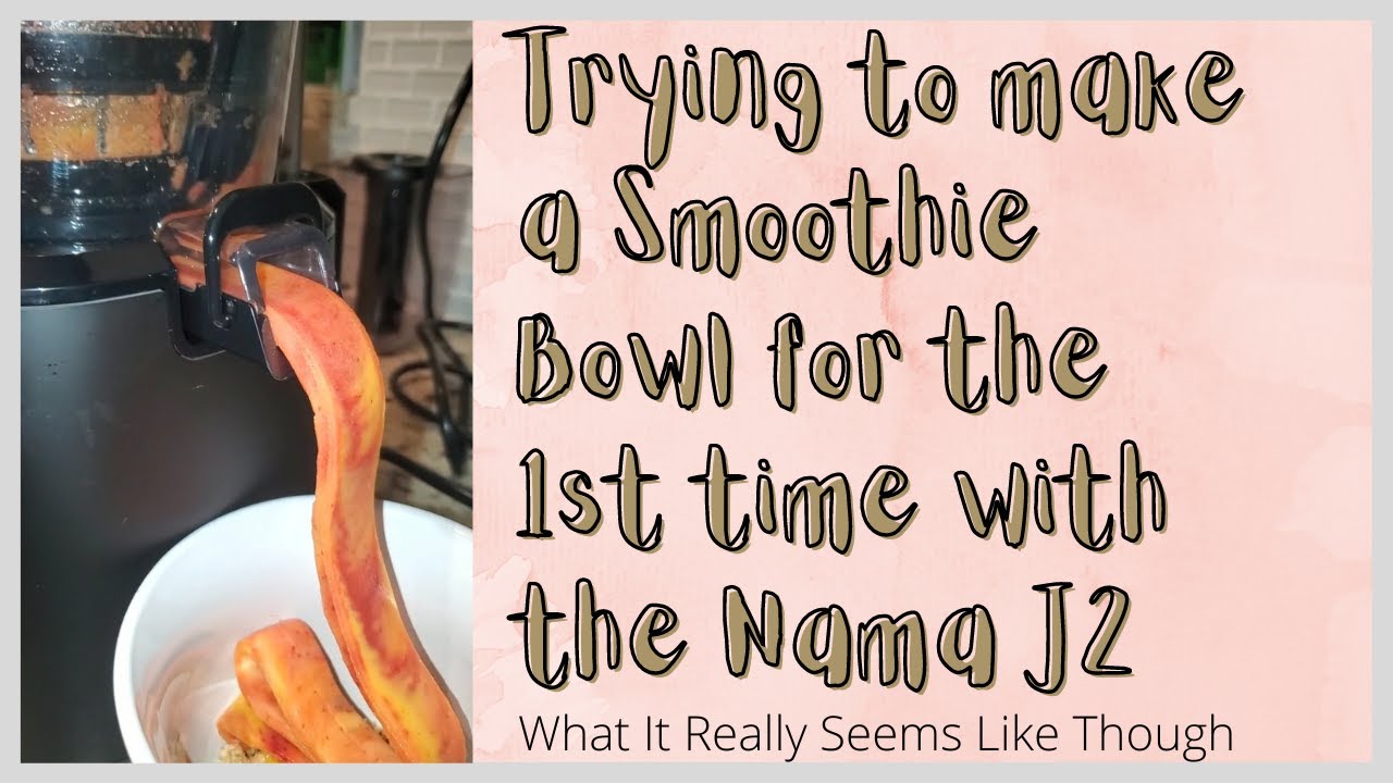 Trying to Make A Smoothie Bowl with Nama J2 Using Smoothie Strainer for