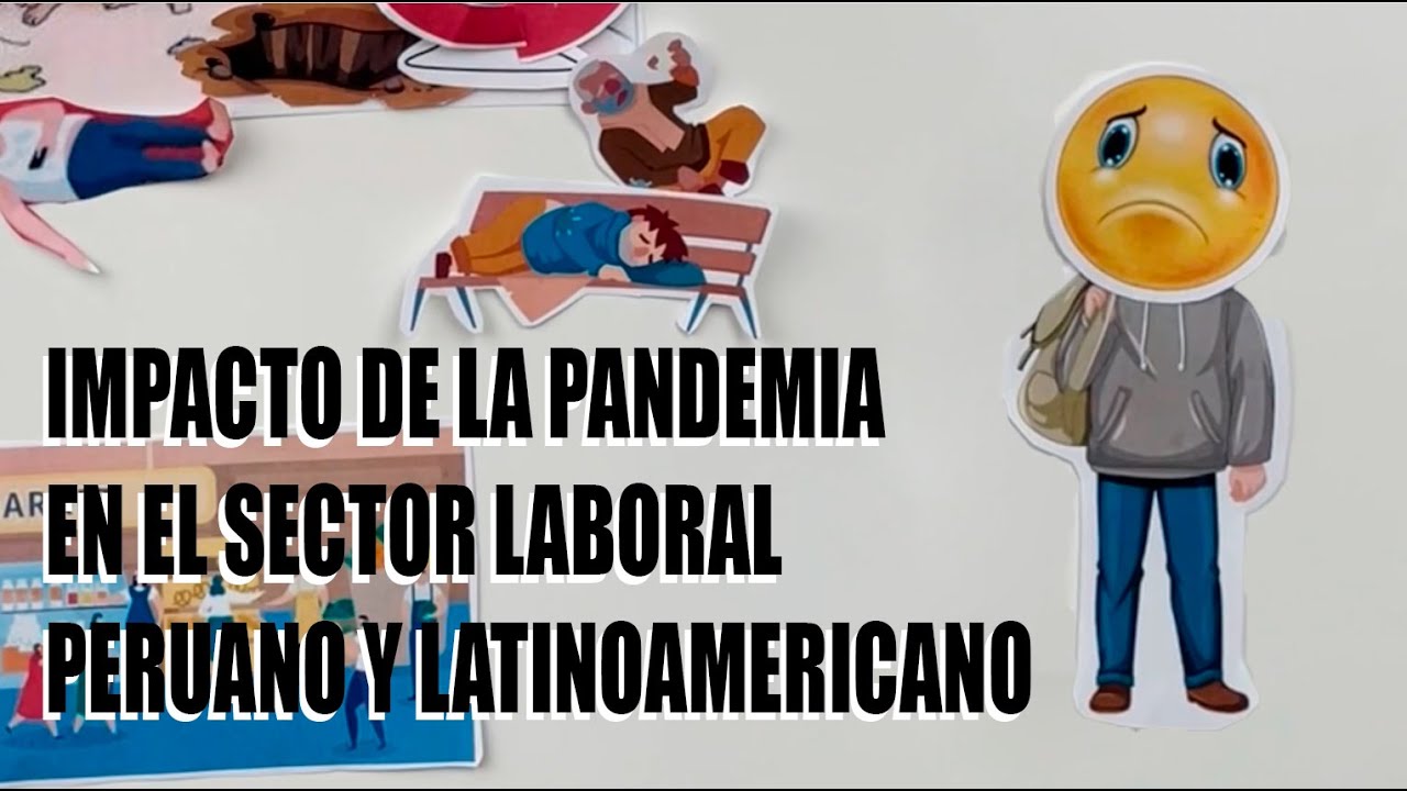 IMPACTO DE LA PANDEMIA EN EL SECTOR LABORAL PERUANO Y LATINOAMERICANO ...