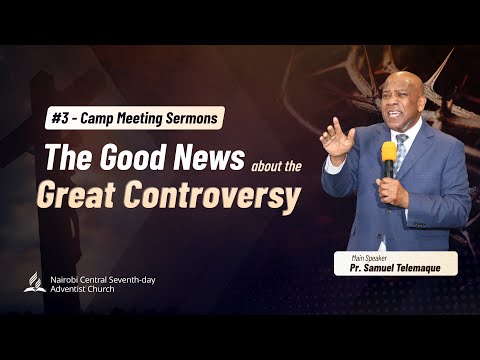 3 The Good News About The Great Controversy Pr Samuel Telemaque Camp Meeting 2025