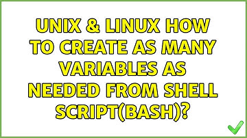 Unix & Linux: How to create as many variables as needed from shell script(bash)? (2 Solutions!!)