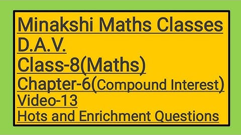 DAV || Class-8(Maths)|| Chapter-6(Compound Interest)|| video-13 || Hots and Enrichment Questions