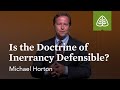 Michael Horton: Is the Doctrine of Inerrancy Defensible?