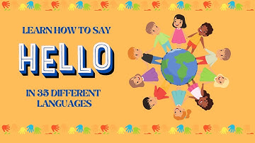 Learn How To Say "Hello" in 35 Different Languages | For Kids!