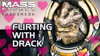 Mass Effect Andromeda - Flirting with Drack. No, really.
