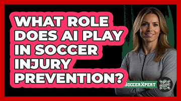 What Role Does AI Play In Soccer Injury Prevention? - The Soccer Xpert
