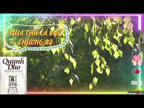 Video Truyện Mùa thu lá bay - Chương 30 I Tác giả: Quỳnh Dao - youtube
