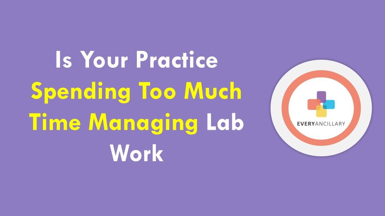 Is your Practice spending too much time managing Lab ? | TMS Laboratory ...