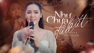 Như Chưa Bắt Đầu - Phương Linh Live At 