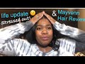LiFE UPDATE |WHERE HAVE I BEEN? &amp; Mayvenn Hair Review