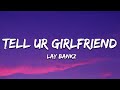 Lay Bankz - Tell Ur Girlfriend (Lyrics)