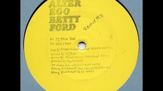 Alter Ego - Betty ford (Dj Rush remix) - Betty Ford Remix Pt. 2 EP