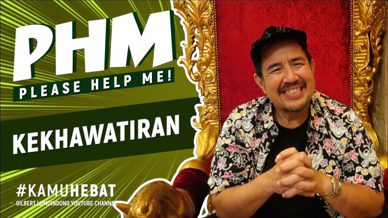 #PHM: KEKHAWATIRAN YANG MENGUASAI HIDUP SAYA