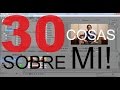 30 COSAS SOBRE MI!