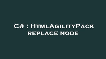C# : HtmlAgilityPack replace node