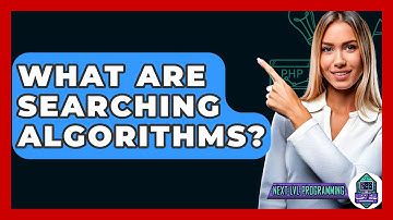What Are Searching Algorithms? - Next LVL Programming