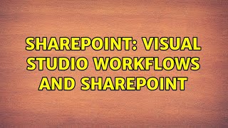 Sharepoint: Visual Studio Workflows and Sharepoint