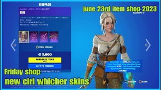 june 23rd Fortnite item shop new ciri whicher skins