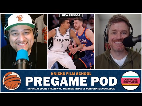 PREGAME POD | Knicks at Spurs Preview w/ Matthew Tynan of Corporate Knowledge & Small Market Bias