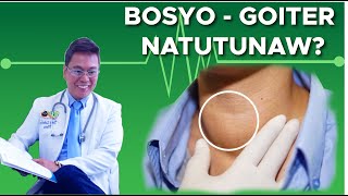 Bosyo - Goiter Natutunaw?