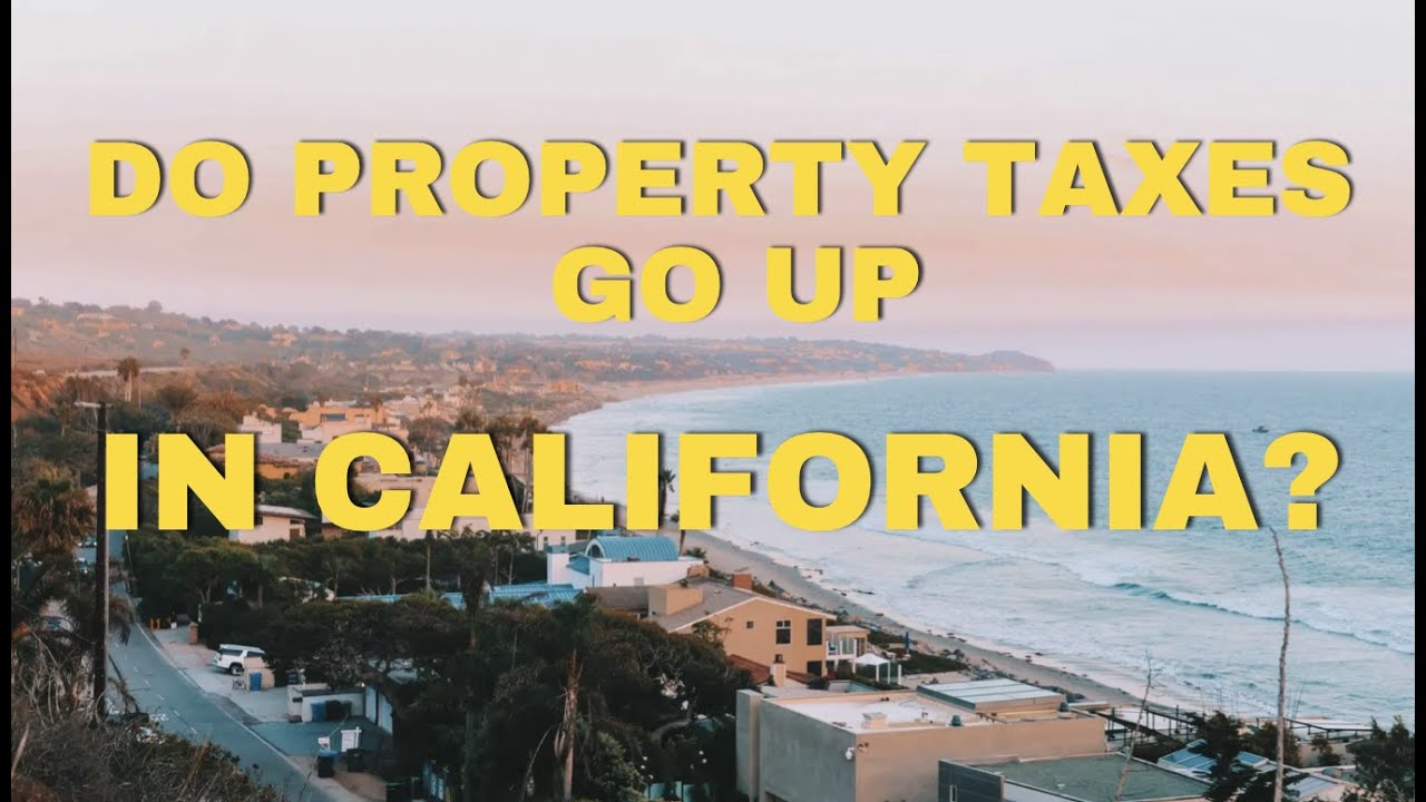 Do Property Taxes Go Up In California YouTube