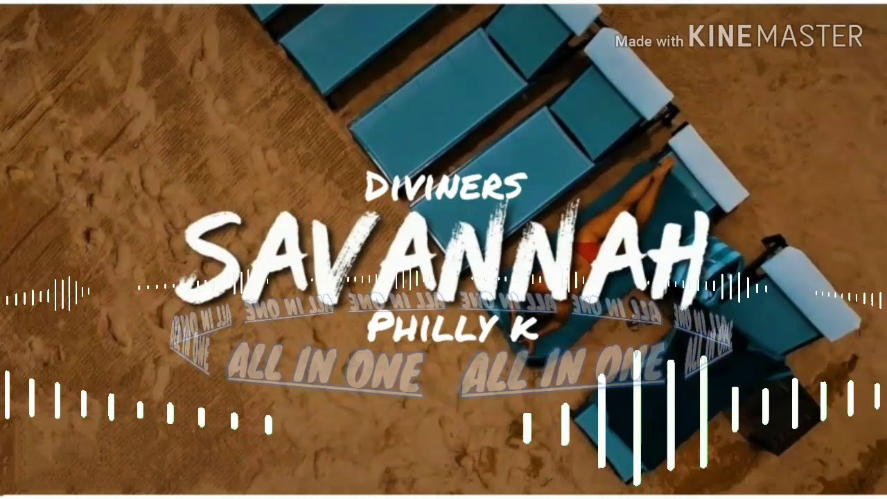 Diviners - Savannah (ft.Philly K)(Chipmunk version). AIO