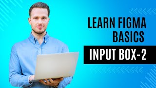 FIGMA BASICS:INPUT TEXT BOX PART 2