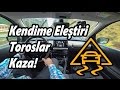 Kendimi Eleştirdim Toroslar Uzun yol ve Kazalar! Vlog 78