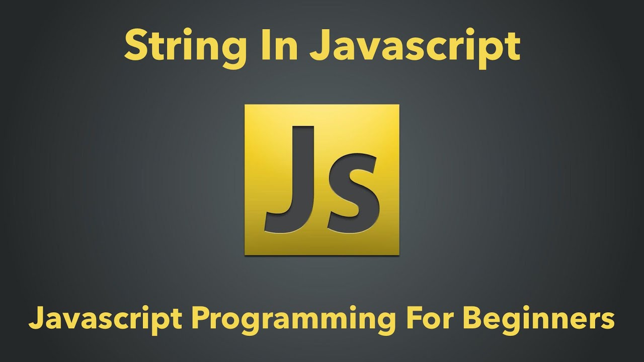 String In Javascript | Javascript Programming For Beginners - YouTube