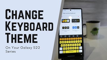 How to Change The Keyboard Theme on Samsung Galaxy S22, S22 Plus and S22 Ultra