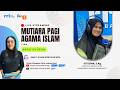 🔴 Live - Mutiara Pagi Islam: Akad Syufah | 19 Juni 2026