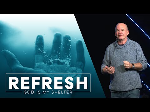 Refresh | God Is My Shelter