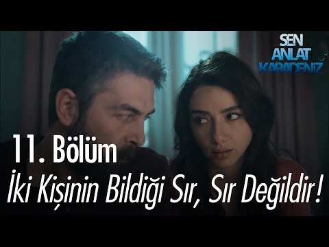 İki kişinin bildiği sır sır değildir - Sen Anlat Karadeniz 11. Bölüm