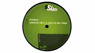Slam - Stepback (Christian Smith &amp; John Selway Remix)