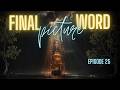 Final Word Picture Episode Twenty Five 04 March 2026 