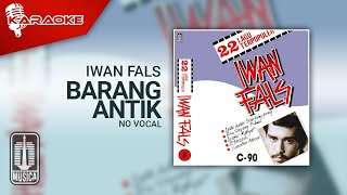 Iwan Fals - Barang Antik ( Karaoke Video) | No Vocal