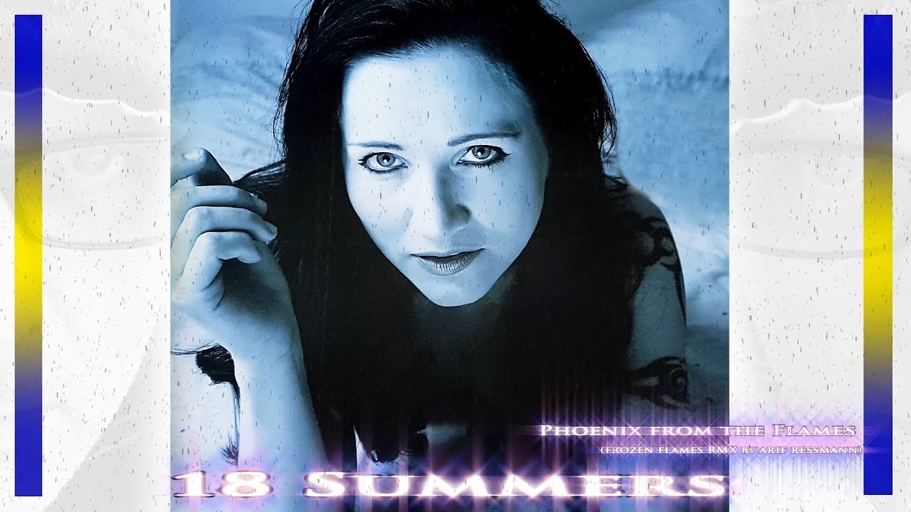 18 Summers - Phoenix from the flames (frozen flames RMX by arif ressmann)