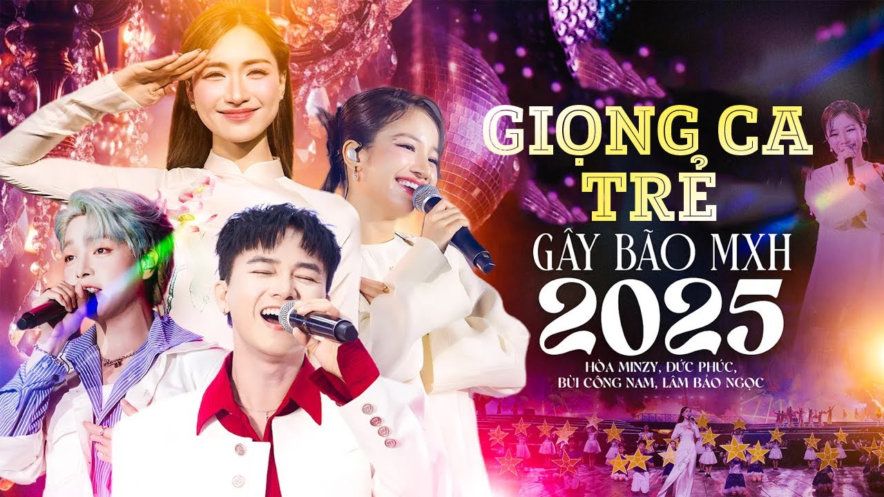 Top Giọng Ca Trẻ Gây Bão MXH 2025 - HÒA MINZY & ĐỨC PHÚC & BÙI CÔNG NAM & LÂM BẢO NGỌC Hát Live