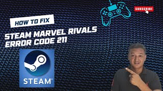 6 Ways To Fix Steam Marvel Rivals Error Code 211 Wealth