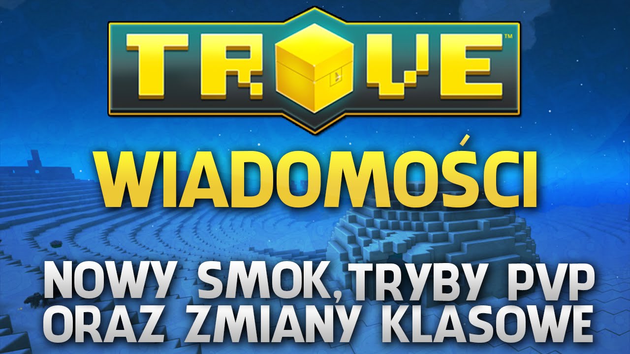 Trove: Wiadomości - Nowy smok, tryby PvP oraz zmiany klasowe | Trove News