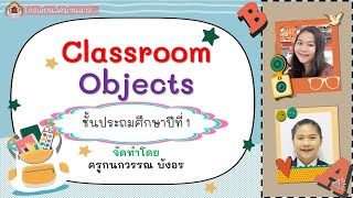 EP.1 Classroom Objects By Kru Kanokwan