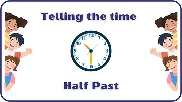 Telling the Time: Half Past | Educational Video for Kids