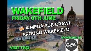 A Mega Pub Crawl Around Wakefield (Visit 2) (Yorkshire) (Sponsored By Bosums Brewery)