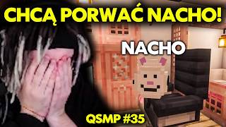 CHCĄ PORWAĆ NACHO! | QSMP #35