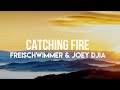 Freischwimmer & Joey Dija - Catching Fire (Lyrics)