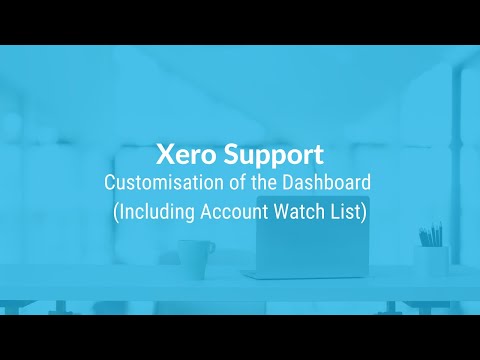 Xero Support: Customisation of the Dashboard (Including Account Watchlist)